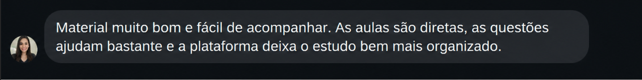Depoimento de aluno: Material muito bom e fácil de acompanhar. As aulas são diretas, as questões ajudam bastante e a plataforma deixa o estudo bem mais organizado.